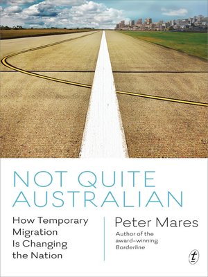 cover image of Not Quite Australian: How Temporary Migration Is Changing the Nation